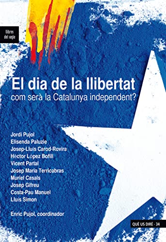 Stock image for El dia de la llibertat: Com ser la Catalunya independent? (QU US DIR, Band 34) for sale by medimops