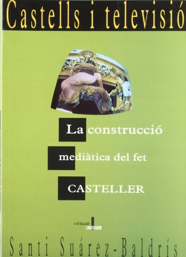9788489890145: Castells i televisi: La construcci meditica del fet casteller: 2 (L'Aixecador)