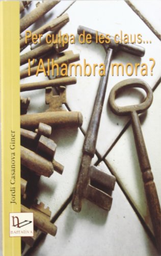 Imagen de archivo de Per culpa de les claus. l'Alhambra mora? a la venta por Ammareal
