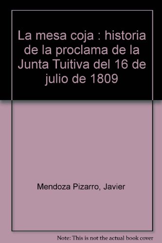 9788489891272: La mesa coja : historia de la proclama de la Junta Tuitiva del 16 de julio de 1809