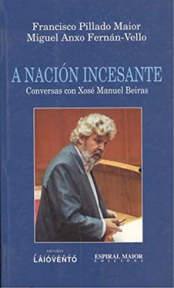 Imagen de archivo de A NACIN INCESANTE CONVERSAS CON XOS M. BEIRAS a la venta por Zilis Select Books