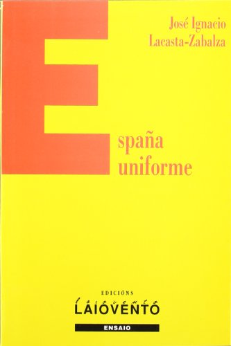 Imagen de archivo de Espaa uniforme;o antipluralismo e a desmemoria da conciencia social e intelectual espaola. a la venta por Puvill Libros