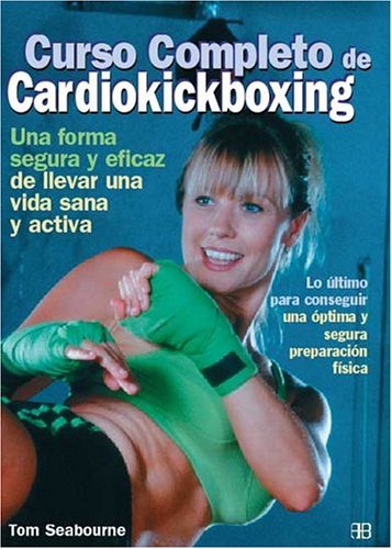 Beispielbild fr Curso Completo de Cardiokickboxing: Lo ltimo para Conseguir Una ptima y Segura Preparacin Fsica zum Verkauf von Hamelyn