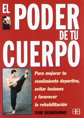 Beispielbild fr Poder de Tu Cuerpo, El: para Mejorar Tu Rendimiento Deportivo, Evitar Lesiones y Favorecer la Rehabilitacin zum Verkauf von Hamelyn