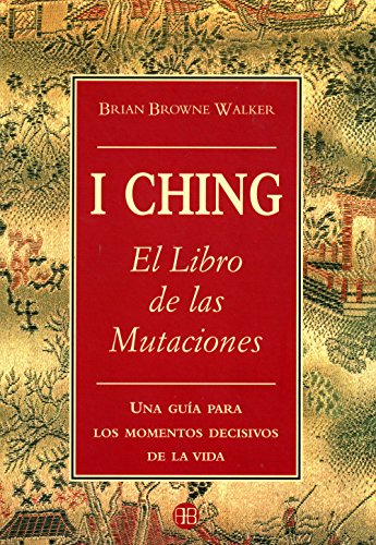 El I-Ching: Libro de las Mutaciones (Spanish Edition) (9788489897762) by Walker, B.