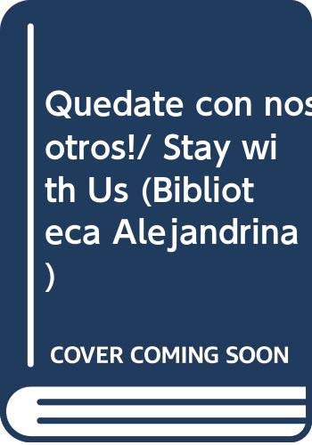 Quedate con nosotros!/ Stay with Us (Biblioteca Alejandrina) (Spanish Edition) (9788489899179) by Martinez, Yolanda C.