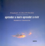 Aprender a morir Aprender a vivir: Preguntas y respuestas (Spanish Edition) (9788489902589) by KÃ¼bler-Ross, Elisabeth