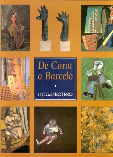 Imagen de archivo de DE COROT A BARCEL . COLECCIN FERNANDO BOTERO a la venta por ArteBooks