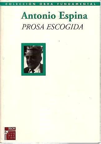 Beispielbild fr Prosa escogida (Divagaciones. Desdn; Pjaro Pinto; Luna de copas; Luis Candelas) zum Verkauf von Vrtigo Libros