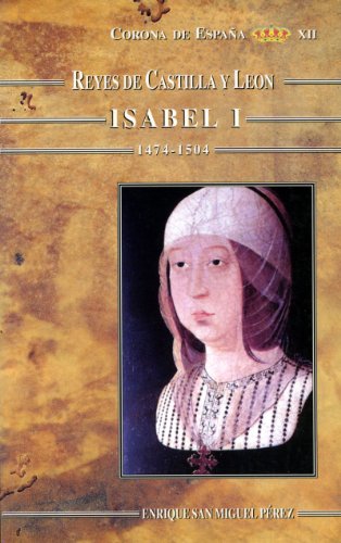 Stock image for REYES DE CASTILLA Y LEON: ISABEL I. 1474- 1504 for sale by Libreria Castrillo