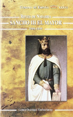 Beispielbild fr Sancho Iii, el Mayor 1004-1035corona de Espaa Xxxvi zum Verkauf von Hamelyn