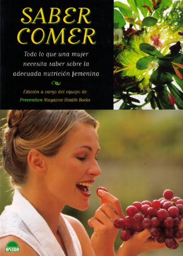 Imagen de archivo de SABER COMER. TODO LO QUE UNA MUJER NECESITA SABER SOBRE LA ADECUADA NUTRICIN FEMENINA a la venta por LIBRERA COCHERAS-COLISEO