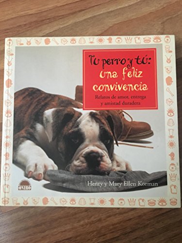 Beispielbild fr Tu perro y t: una feliz convivencia : relatos de amor, entrega y amistad duradera zum Verkauf von Librera Prez Galds