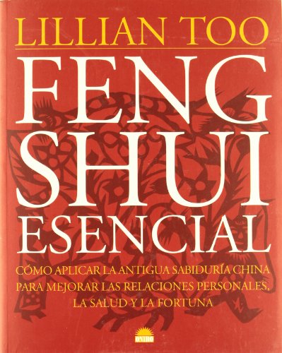 9788489920408: Feng Shui esencial: Como aplicar la antigua sabiduria china para mejorar las relaciones personales: 1 (Libros Ilustrados)