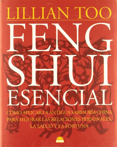 Stock image for FENG SHUI ESENCIAL: Cmo aplicar la antigua sabidura china para mejorar las relaciones personales, la salud y la fortuna for sale by KALAMO LIBROS, S.L.