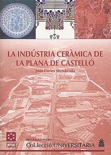 9788489944091: La indstria cermica de la Plana de Castell : estudi geogrfic (Collecci Universitria / Geografia i Histria)