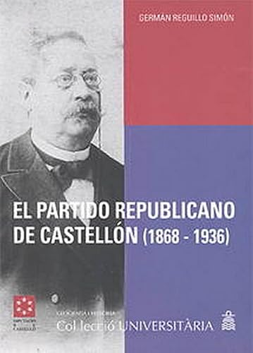 Imagen de archivo de EL PARTIDO REPUBLICANO DE CASTELLON (1868-1936) a la venta por Prtico [Portico]