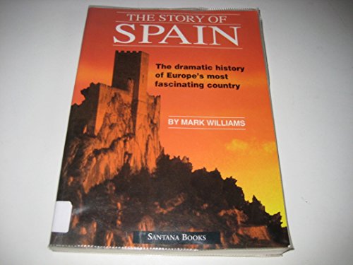 Stock image for The Story of Spain : The Dramatic History of Europe's most Fascinating Country for sale by Better World Books