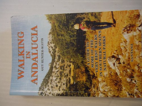 Stock image for Walking in Andalucia: A Guide to Some of the Very Best Walks in Southern Spain's Natural Parks for sale by WorldofBooks