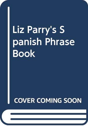 9788489954373: Liz Parry's Spanish Phrase Book