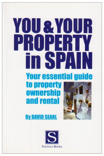 Stock image for You and Your Property in Spain: Your Essential Guide to Property Ownership and Rental for sale by WorldofBooks