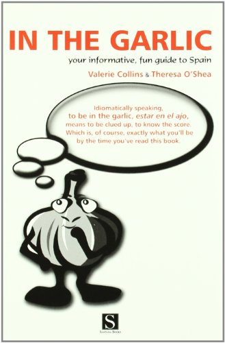 Imagen de archivo de In the Garlic: Your Informative, Fun Guide to Spain (Santana Guides) a la venta por WorldofBooks