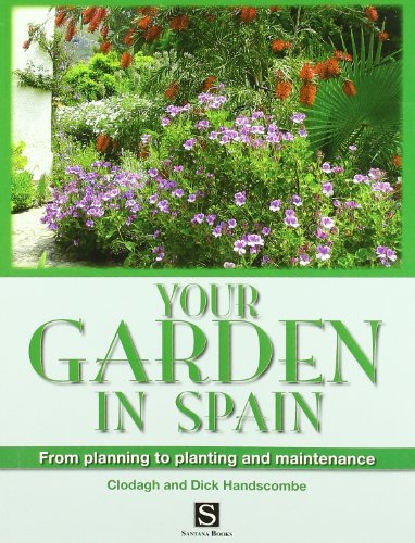 Stock image for Your Garden in Spain: From Planning to Planting and Maintenance for sale by WorldofBooks