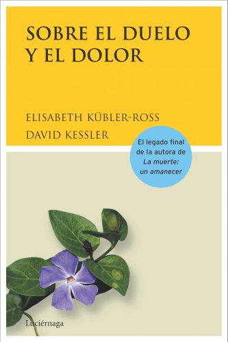 9788489957749: SOBRE EL DUELO Y EL DOLOR: Cmo encontrar sentido al duelo a travs de sus cinco etapas (Biblioteca Elisabeth Kbler-Ross)