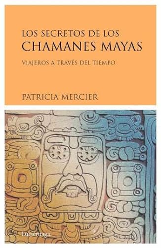 Stock image for Los secretos de los chamanes mayas Mercier, Patricia for sale by Iridium_Books