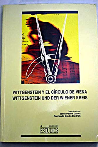 Wittgenstein y el Ciculo de Viena = Wittgenstein und der Wiener Kreis. - Galvez, Jesus Padilla und Raimundo Drudis Baldrich (Hrsg.)