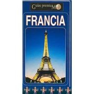 Francia/ France (Travel Time Premium) (Spanish Edition) (9788489960862) by Rodriguez, Javier