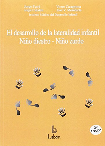 Imagen de archivo de EL DESARROLLO DE LA LATERALIDAD INFANTIL NIO DIESTRO-NIO ZURDO a la venta por Zilis Select Books