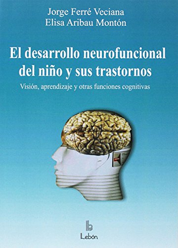 Imagen de archivo de EL DESARROLLO NEUROFUNCIONAL DEL NIO Y SUS TRASTORNOS a la venta por Zilis Select Books