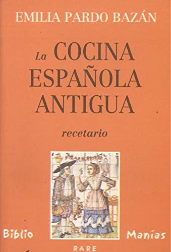 COCINA ESPAÃ‘OLA ANTIGUA (RECETARIO) (9788489979772) by Pardo BazÃ¡n, Emilia