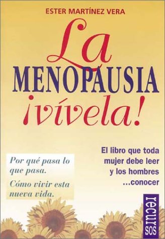 Imagen de archivo de La Menopausia Vivela!: Por Que Pasa Lo Que Pasa. Como Vivir Esta Nueva Vida. a la venta por ThriftBooks-Dallas