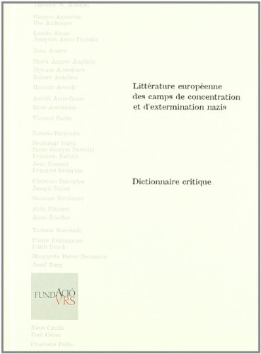 Imagen de archivo de Dictionaire critique de la literature europeenne des camps de concentracion extermination nazis a la venta por medimops