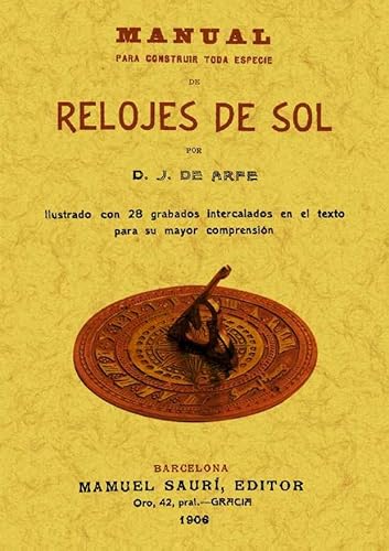 MANUAL PARA CONSTRUIR TODA ESPECIE DE RELOJES DE SOL.