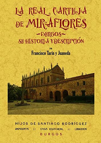 Stock image for LA REAL CARTUJA DE MIRAFLORES. BURGOS,SU HISTORIA Y DESCRIPCION for sale by KALAMO LIBROS, S.L.