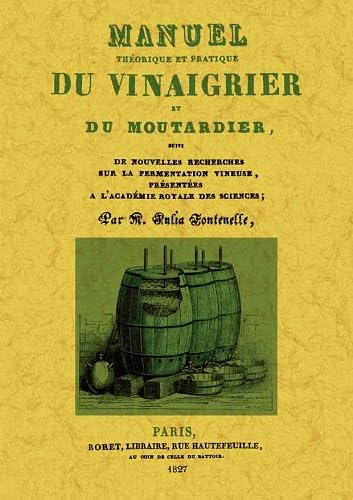 Beispielbild fr Manuel theorique et pratique du vinaigrier et du moutardier zum Verkauf von Gallix