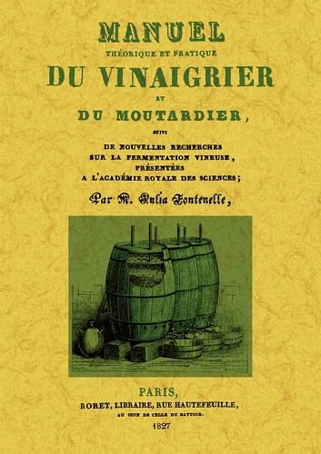 Stock image for Manuel theorique et pratique du vinaigrier et du moutardier for sale by Gallix