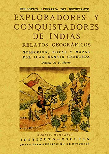 Imagen de archivo de EXPLORADORES Y CONQUISTADORES DE INDIAS. RELATOS GEOGRAFICOS SELECCION NOTAS Y MAPAS POR JUAN DANTIN CERECEDA a la venta por KALAMO LIBROS, S.L.