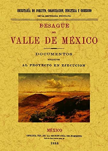 Imagen de archivo de DESAGUE DEL VALLE DE MEXICO: DOCUMENTOS RELATIVOS AL PROYECTO EN a la venta por Hiperbook Espaa