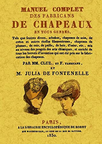 Beispielbild fr MANUEL COMPLET DES FABRICANS DE CHAPEAUX EN TOUS GENRES. zum Verkauf von KALAMO LIBROS, S.L.