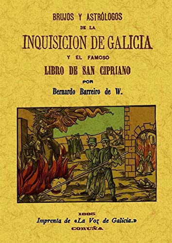 Beispielbild fr BRUJOS Y ASTRLOGOS DE LA INQUISICIN DE GALICIA Y EL FAMOSO LIBRO DE SAN CIRPIANO. zum Verkauf von KALAMO LIBROS, S.L.
