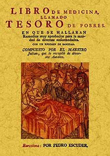 9788490013298: Libro de medicina, llamado tesoro de los pobres. En que se hallaran remedios muy aprobados para la sanidad de diversas enfermedades. (Spanish Edition)