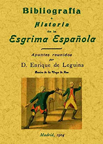 Bibliografia e historia de la esgrima española.