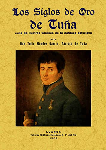 Imagen de archivo de LOS SIGLOS DE ORO DE TUA, CUNA DE ILUSTRES VARONES DE LA NOBLEZA ASTURIANA. a la venta por KALAMO LIBROS, S.L.