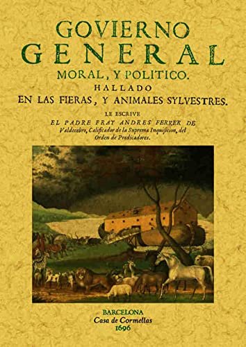 9788490014097: Govierno general, moral y politico hallado en las fieras y animales silvestres