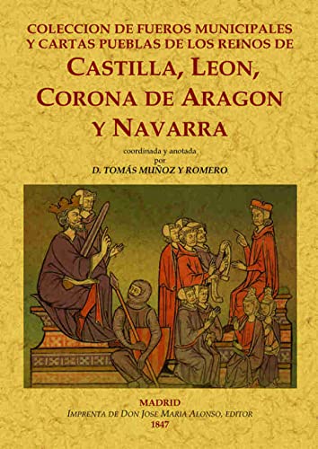 9788490014271: Coleccin de fueros municipales y cartas pueblas de los reinos de Castilla, Len, Corona de Aragn y Navarra, coordinada y anotada.