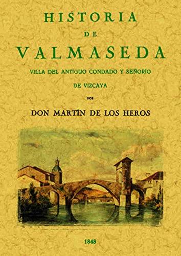 Imagen de archivo de HISTORIA DE VALMASEDA. VILLA DEL ANTIGUO CONDADO Y SEORIO DE VIZCAYA a la venta por KALAMO LIBROS, S.L.